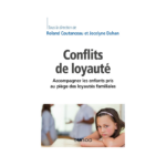 Livre | Les conflits de loyauté – Accompagner les enfants pris au piège des loyautés familiales