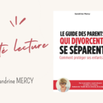 Côté lecture | Le guide des parents qui divorcent, se séparent: Comment protéger ses enfants ?