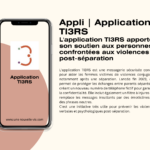 Appli | L’application TI3RS apporte son soutien aux personnes confrontées aux violences post-séparation